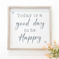 A Good Day To Be Happy Wooden Framed Sign